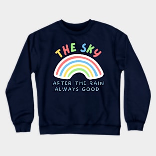 The sky after the rain is always good Crewneck Sweatshirt